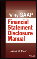 Wiley Gaap: Financial Statement Disclosure Manual