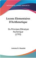 Lecons Elementaires D'Arithmetique: Ou Principes D'Analyse Numerique (1793)(French)