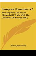 European Commerce V2: Showing New And Secure Channels Of Trade With The Continent Of Europe (1807)