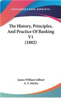 History, Principles, And Practice Of Banking V1 (1882)