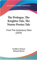 The Prologue, The Knightes Tale, The Nonne Prestes Tale