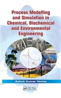 Process Modelling and Simulation in Chemical, Biochemical and Environmental Engineering