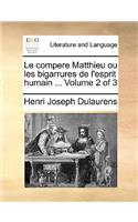 Le Compere Matthieu Ou Les Bigarrures de L'Esprit Humain ... Volume 2 of 3