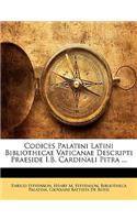 Codices Palatini Latini Bibliothecae Vaticanae Descripti Praeside I.B. Cardinali Pitra ...