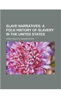 Slave Narratives; A Folk History of Slavery in the United States