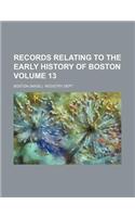 Records Relating to the Early History of Boston Volume 13: (English)