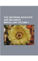 The Unitarian Advocate and Religious Miscellany Volume 1