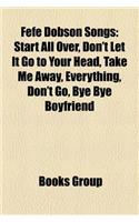 Fefe Dobson Songs: Start All Over, Don't Let It Go to Your Head, Take Me Away, Everything, Don't Go, Bye Bye Boyfriend(English)