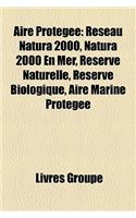 Aire Protegee: Reseau Natura 2000, Natura 2000 En Mer, Reserve Naturelle, Reserve Biologique, Aire Marine Protegee: (French)