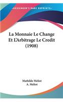 Monnaie Le Change Et L'Arbitrage Le Credit (1908)