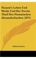 Nizami's Leben Und Werke Und Der Zweite Theil Des Nizamischen Alexanderbuches (1871): (German)