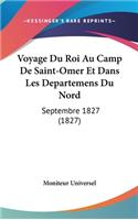 Voyage Du Roi Au Camp de Saint-Omer Et Dans Les Departemens Du Nord