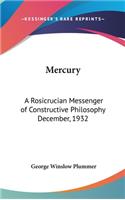 Mercury: A Rosicrucian Messenger of Constructive Philosophy December, 1932