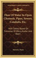 Flow of Water in Open Channels, Pipes, Sewers, Conduits, Etc.