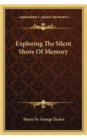 Exploring the Silent Shore of Memory
