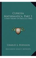 Curiosa Mathematica, Part 1: A New Theory of Parallels (1890)