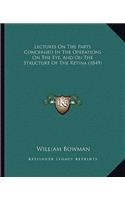 Lectures on the Parts Concerned in the Operations on the Eye, and on the Structure of the Retina (1849)