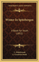 Winter in Spitzbergen: A Book for Youth (1852)