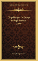 Chapel Prayers Of George Rudolph Freeman (1898)