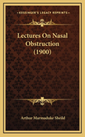 Lectures On Nasal Obstruction (1900)