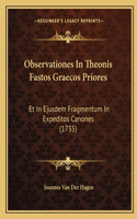 Observationes In Theonis Fastos Graecos Priores: Et In Ejusdem Fragmentum In Expeditos Canones (1735)