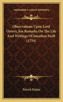 Observations Upon Lord Orrery's Remarks On The Life And Writings Of Jonathan Swift (1754)