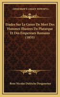 Etudes Sur Le Genre De Mort Des Hommes Illustres De Plutarque Et Des Empereurs Romains (1833)