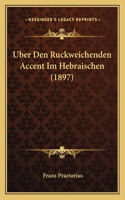 Uber Den Ruckweichenden Accent Im Hebraischen (1897): (German)