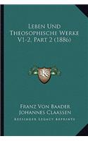 Leben Und Theosophische Werke V1-2, Part 2 (1886)