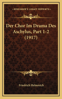 Der Chor Im Drama Des Aschylus, Part 1-2 (1917)