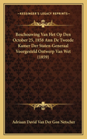 Beschouwing Van Het Op Den October 25, 1858 Ann de Tweede Kamer Der Staten-Generaal Voorgesteld Ontwerp Van Wet (1859)