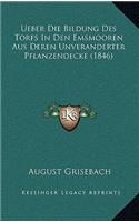 Ueber Die Bildung Des Torfs In Den Emsmooren Aus Deren Unveranderter Pflanzendecke (1846)