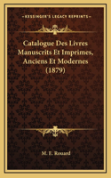 Catalogue Des Livres Manuscrits Et Imprimes, Anciens Et Modernes (1879)