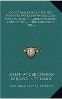 Code Penal Explique Par Des Motifs Et Par Des Exemples; Code Penal Militaile, Crmineel Wetboek; Code D'Instruction Criminelle (1834)