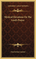 Mystical Elevations On The Lord's Prayer