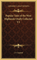 Popular Tales of the West Highlands Orally Collected V3