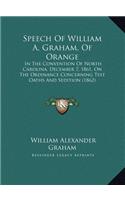 Speech Of William A. Graham, Of Orange: In The Convention Of North Carolina, December 7, 1861, On The Ordinance Concerning Test Oaths And Sedition (1862)