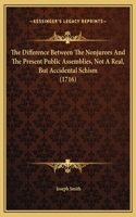 The Difference Between The Nonjurors And The Present Public Assemblies, Not A Real, But Accidental Schism (1716)