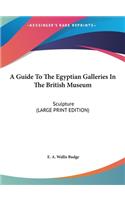 A Guide to the Egyptian Galleries in the British Museum