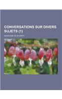 Conversations Sur Divers Sujets (1): (French)