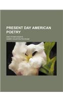 Present Day American Poetry; And Other Essays