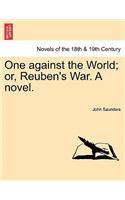 One Against the World; Or, Reuben's War. a Novel.