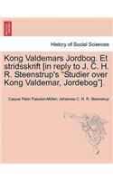 Kong Valdemars Jordbog. Et Stridsskrift [In Reply to J. C. H. R. Steenstrup's 
