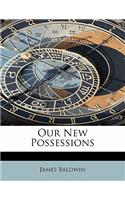 Our New Possessions