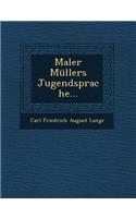 Maler Mullers Jugendsprache...