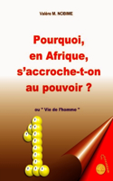 Pourquoi, En Afrique, S'accroche-t-on Au Pouvoir ?