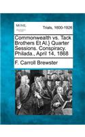 Commonwealth vs. Tack Brothers et al.} Quarter Sessions. Conspiracy. Philada., April 14, 1868