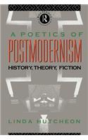 A Poetics of Postmodernism: History, Theory, Fiction