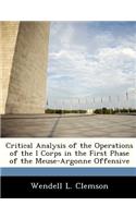 Critical Analysis of the Operations of the I Corps in the First Phase of the Meuse-Argonne Offensive