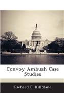Convoy Ambush Case Studies